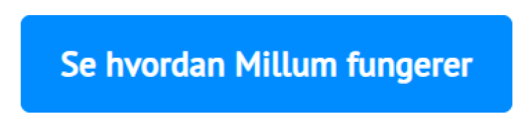 Knap - Se hvordan Millum fungerer